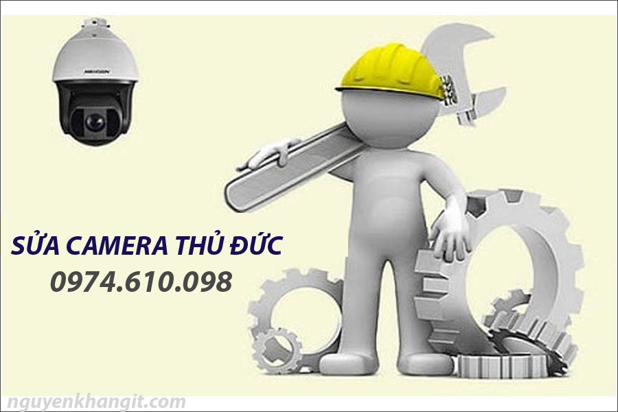 Sửa camera Thủ Đức tận nơi giá rẻ 